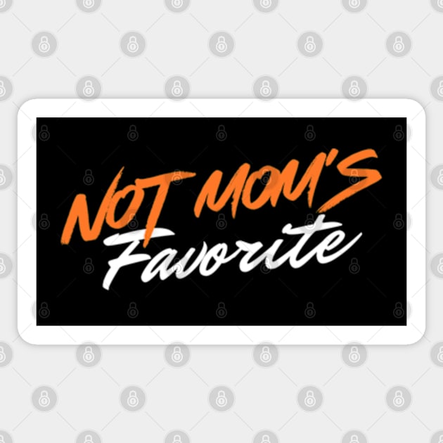 Not moms favorite Sticker by Little Quotes